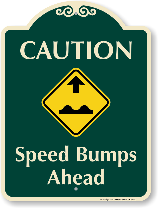Caution Speed Bumps Ahead Signature Sign Sku K2 1532