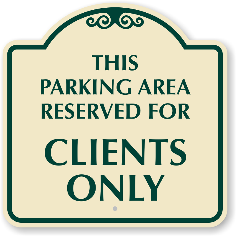 Parking Area Reserved For Clients Only Designer Sign, SKU: K-0594