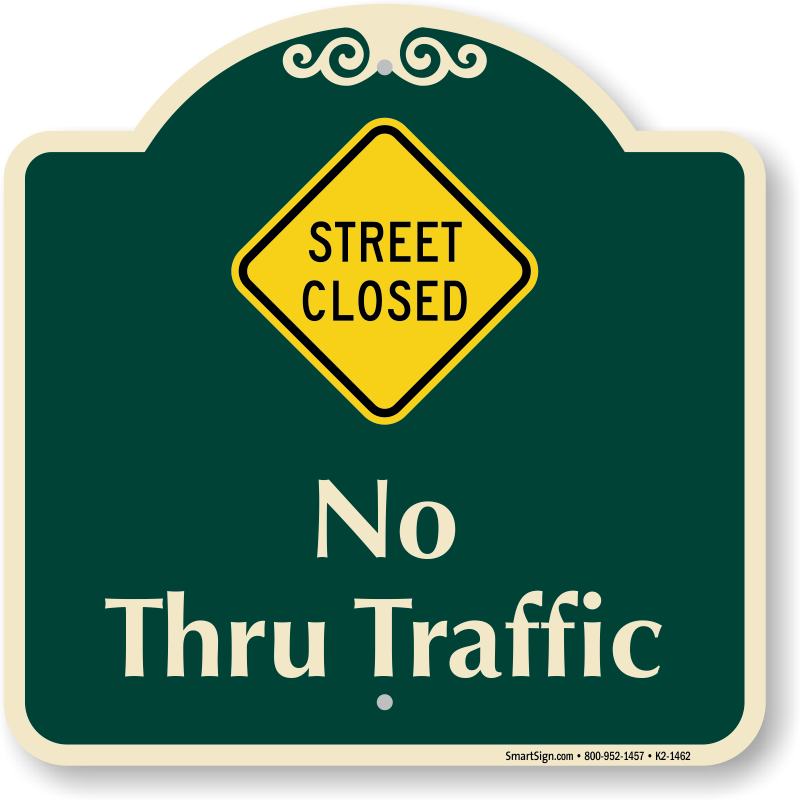Street Closed, No Thru Traffic Signature Sign, SKU: K2-1462