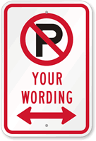 Custom No Parking Symbol Sign with Bidirectional Arrow