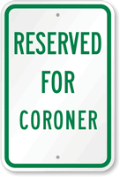 RESERVED FOR CORONER Sign