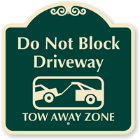 Do Not Block Driveway, Tow Away Zone Sign