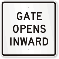 GATE OPENS INWARD Sign