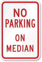 NO PARKING ON MEDIAN Sign