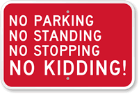 No Parking No Standing No Kidding Sign