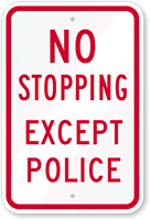 NO STOPPING EXCEPT POLICE Sign
