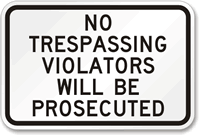 No Trespassing Violators Prosecuted Sign