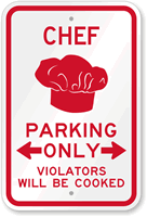 Chef Parking Only, Violators Will Be Cooked