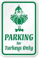 Parking Sign for Turkeys Only