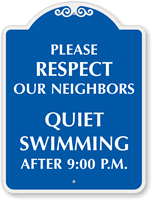 Respect Neighbors Quiet Swimming After 9:00 P.M. SignatureSign