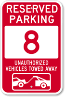Reserved Parking 8 Unauthorized Vehicles Tow Away Sign