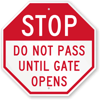 STOP Do Not Pass Until Gate Opens Sign