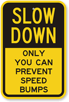 Slow Down Prevent Speed Bumps Sign
