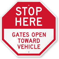 Stop Here Gates Open Towards Vehicle Sign