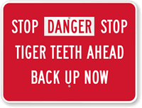 Stop Tiger Teeth Ahead Back Up Now Sign