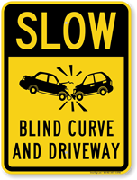 Blind Curve And Driveway Slow Down Sign