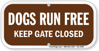 Dogs Run Free, Keep Gate Closed Sign