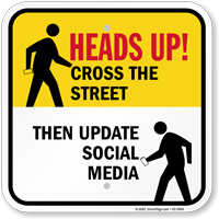Heads Up!: Cross The Street, Then Update Social Media Sign