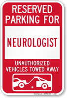 Reserved Parking For Neurologist Vehicles Tow Away Sign