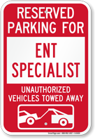 Reserved Parking For ENT Specialist Tow Away Sign