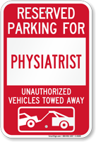 Reserved Parking For Physiatrist Vehicles Tow Away Sign