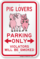 Pig Lovers Parking Only Bidirectional Arrow Sign