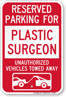 Reserved Parking For Plastic Surgeon Tow Away Sign