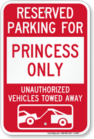 Reserved Parking For Princess Only Tow Away Sign