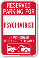 Reserved Parking For Psychiatrist Vehicles Tow Away Sign