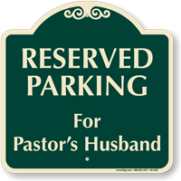 Reserved Parking For Pastors Husband Signature Sign