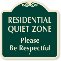 Residential Quiet Zone, Please Be Respectful Designer Sign