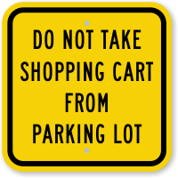 Don't Take Shopping Cart From Parking Lot Sign