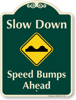 Slow Down Speed Bumps Ahead Signature Sign