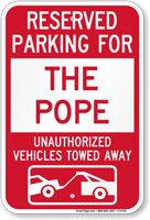 Reserved Parking For The Pope Tow Away Sign