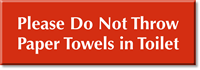 Do Not Throw Paper Towels In Toilet Sign