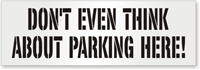 Don't Even Think About Parking Here! Floor Stencil