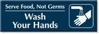 Serve Food Not Germs Wash Your Hands Sign