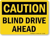 Blind Drive Ahead OSHA Caution Sign