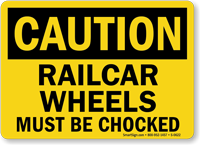 Caution Railcar Wheels Chocked Sign