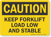 Keep Forklift Load Low And Stable OSHA Caution Sign