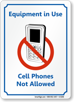 Equipment in Use No Cell Phones Sign