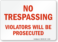 No Trespassing Violators Will Be Prosecuted Sign