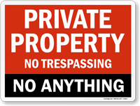 Private Property No Trespassing No Anything Sign