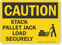 Stack Pallet Jack Load Securely OSHA Caution Sign