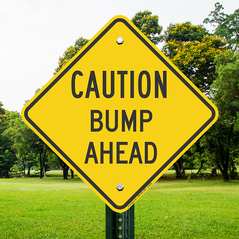 Caution Bump Ahead Signs Speed Sign Sku K 5992