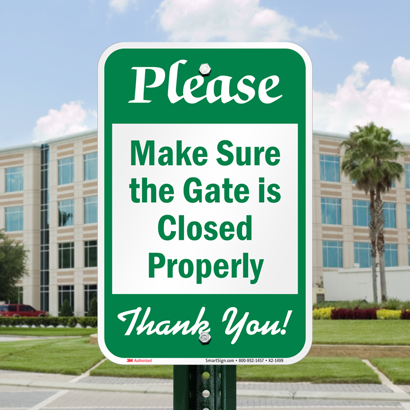 PLEASE CLOSE THE GATE WHEN LEAVING 12"x18" STREET SIGN 