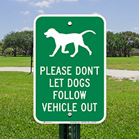 Dont Let Dogs Follow Vehicle Out Signs