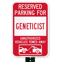 Reserved Parking For Geneticist Vehicles Tow Away Signs