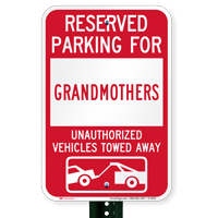 Reserved Parking For Grandmothers Vehicles Tow Away Signs