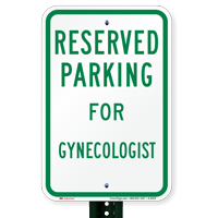 Parking Space Reserved For Gynecologist Signs